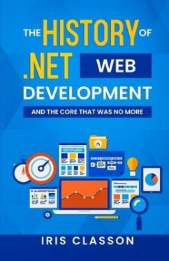 The History of .Net Web Development and the Core That Was No More - Classon, Iris