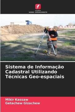 Sistema de Informação Cadastral Utilizando Técnicas Geo-espaciais - Kassaw, Mikir;Gizachew, Getachew