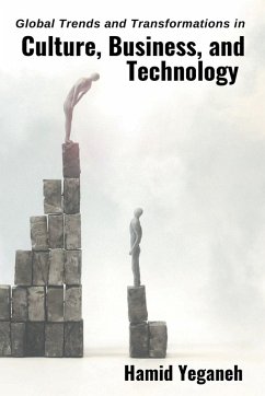 Global Trends and Transformations in Culture, Business, and Technology - Yeganeh, Hamid