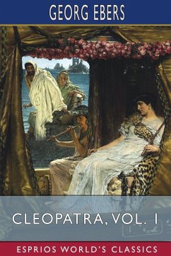 Cleopatra, Vol. 1 (Esprios Classics) - Ebers, Georg