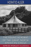 The Young Acrobat of the Great North American Circus (Esprios Classics)