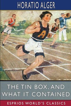 The Tin Box, and What it Contained (Esprios Classics) - Alger, Horatio