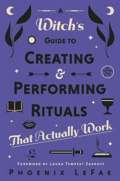 A Witch's Guide to Creating & Performing Rituals - LeFae, Phoenix