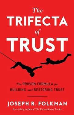 The Trifecta of Trust: The Proven Formula for Building and Restoring Trust - Folkman, Joseph R.