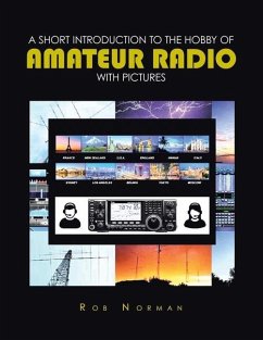 A short Introduction to the hobby of Amateur Radio with Pictures - Norman, Rob