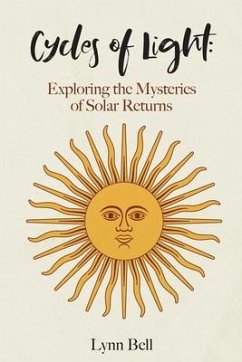 Cycles of Light: Exploring the Mysteries of Solar Returns - Bell, Lynn