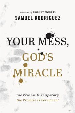 Your Mess, God's Miracle - Rodriguez, Samuel; Morris, Robert