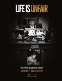 Life Is Unfair: The Truths And Lies About John F. Kennedy