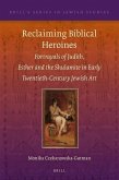 Reclaiming Biblical Heroines: Portrayals of Judith, Esther and the Shulamite in Early Twentieth-Century Jewish Art