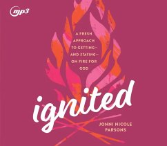 Ignited: A Fresh Approach to Getting - And Staying - On Fire for God - Parsons, Jonni Nicole