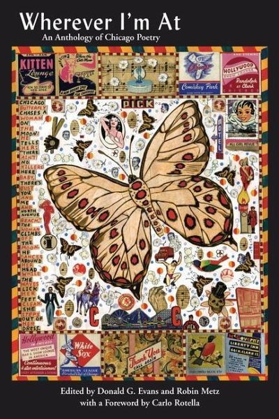 Wherever I'm At: An Anthology of Chicago Poetry Wherever I'm At: An Anthology of Chicago Poetry