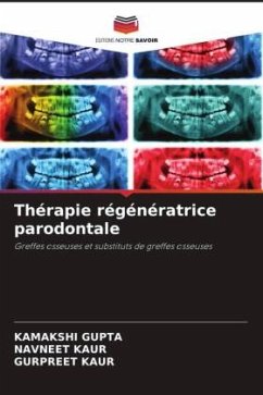 Thérapie régénératrice parodontale - GUPTA, KAMAKSHI;Kaur, Navneet;Kaur, Gurpreet