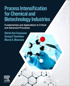 Process Intensification for Chemical and Biotechnology Industries - Sonawane, Shirish (Professor and Head, Chemical Engineering Departme; Gumfekar, Sarang P. (Assistant Professor, Chemical Engineering Depar; Bhanvase, Bharat (Professor and Head in Chemical Engineering Departm