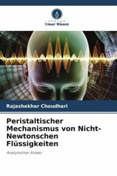 Peristaltischer Mechanismus von Nicht-Newtonschen Flüssigkeiten - Choudhari, Rajashekhar