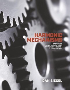 Harmonic Mechanisms: Exercises for Improvisation and Composition - Siegel, Dan