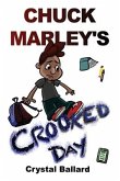 Chuck Marley's Crooked Day