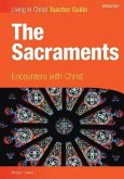 The Sacraments, Teacher Guide: Encounters with Christ