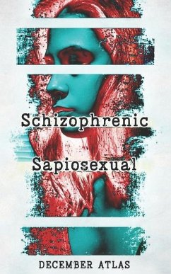 Schizophrenic Sapiosexual - Atlas, December