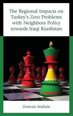 The Regional Impacts on Turkey's Zero Problems with Neighbors Policy towards Iraqi Kurdistan - Muhsin, Zeravan