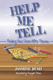 Help Me Tell: Finding Your Voice After Trauma Volume 1