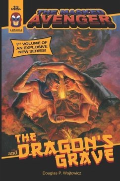 The Masked Avenger and The Dragon's Grave: The Masked Avenger #1 - Wojtowicz, Douglas P.