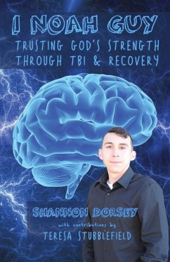 I Noah Guy: Trusting God's Strength Through TBI and Recovery - Dorsey, Shannon