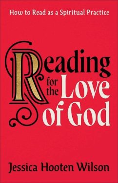 Reading for the Love of God - Wilson, Jessica Hooten