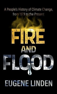 Fire and Flood: A People's History of Climate Change, from 1979 to the Present - Linden, Eugene