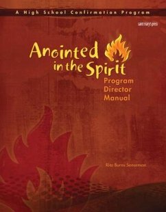 Anointed in the Spirit Program Director Manual (Hs): A High School Confirmation Program - Burns Senseman, Rita