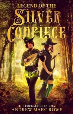 Legend Of The Silver Codpiece: The Cockatrice Enigma - Rowe, Andrew Marc