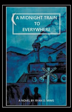 A Midnight Train to Everywhere - Mims, Ryan D.