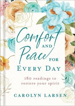 Comfort and Peace for Every Day - 180 Readings to Restore Your Spirit - Larsen, Carolyn