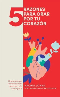 5 Razones Para Orar Por Tu Corazón - Jones, Rachel