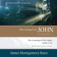 The Gospel of John: An Expositional Commentary, Vol. 1: The Coming of the Light (John 1-4) - Boice, James Montgomery
