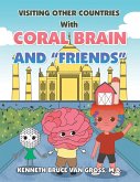 Visiting Other Countries with Coral Brain and &quote;Friends&quote;
