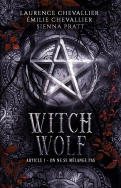 Witch Wolf: Article 1: On ne se mélange pas - Chevallier, Émilie; Pratt, Sienna