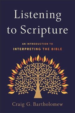 Listening to Scripture - An Introduction to Interpreting the Bible - Bartholomew, Craig G.