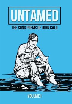 Untamed: The Song Poems of John Calo Vol. I