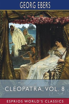 Cleopatra, Vol. 8 (Esprios Classics) - Ebers, Georg