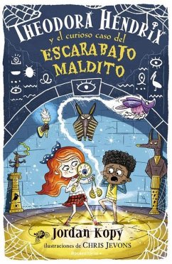 Theodora Hendrix Y El Curioso Caso del Escarabajo Maldito / Theodora Hendrix and the Curious Case of the Cursed Beetle - Kopy, Jordan