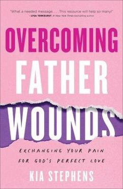 Overcoming Father Wounds - Stephens, Kia
