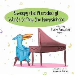 Swoopy the Pterodactyl Wants to Play the Harpsicord - Amazing, Rosie