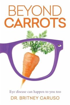 Beyond Carrots: Eye disease can happen to you too - Caruso, Britney