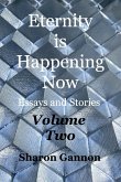 Eternity Is Happening Now Volume Two