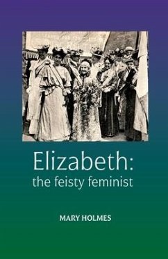 Elizabeth: the feisty feminist - Holmes, Mary