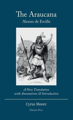 The Araucana: : A New Translation with Annotations and Introduction - de Ercilla, Alonso