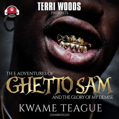 The Adventures of Ghetto Sam and the Glory of My Demise: Two Stories in One - Teague, Kwame
