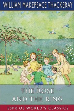 The Rose and the Ring (Esprios Classics) - Thackeray, William Makepeace