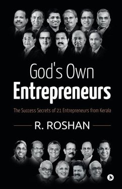 God's Own Entrepreneurs: The Success Secrets of 21 Entrepreneurs from Kerala - R Roshan