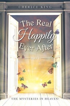 The Real Happily Ever After Part 4: The mysteries in Heaven! - King, Cherice